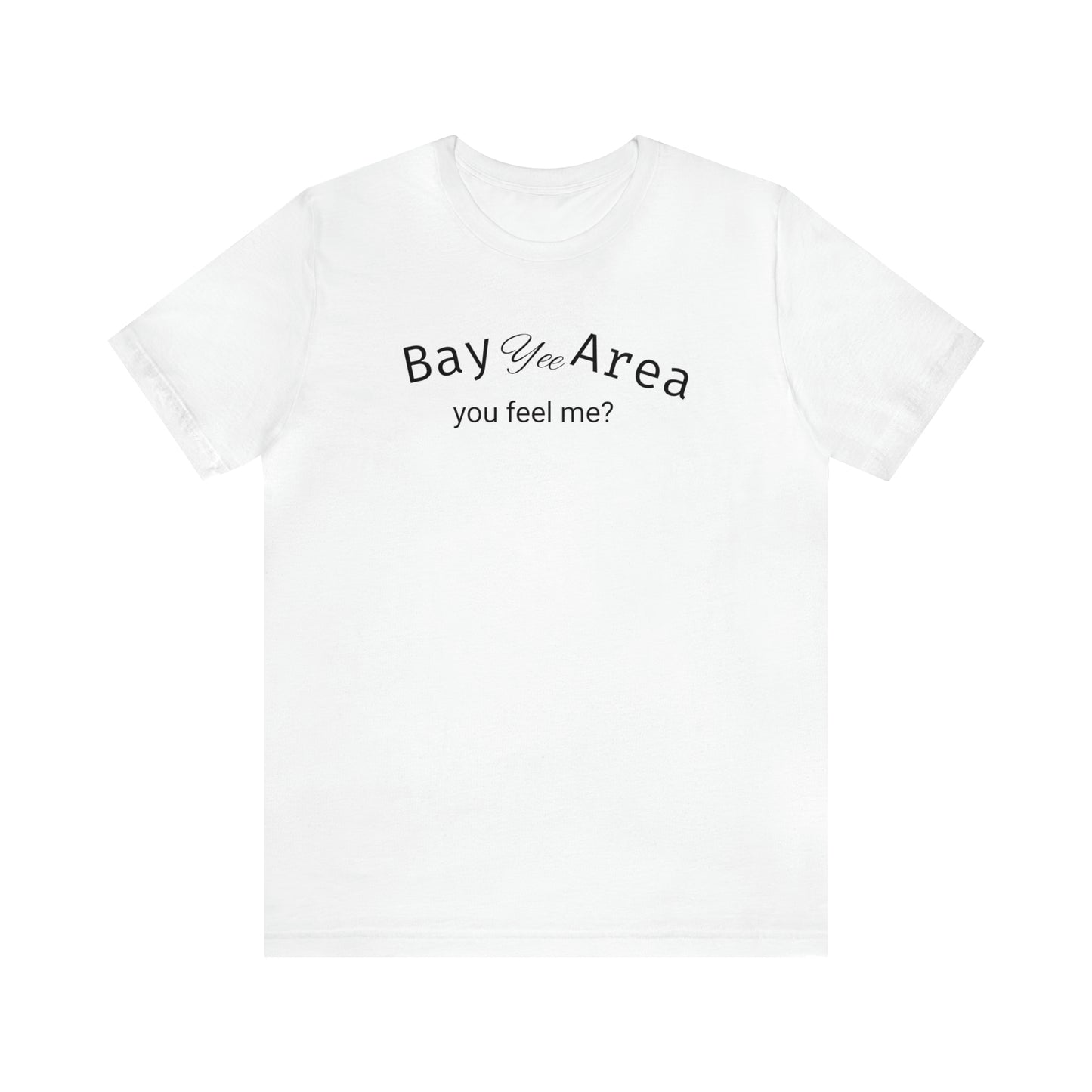 YEE Bay Area Unisex Jersey Short Sleeve Tee *Extended Sizes