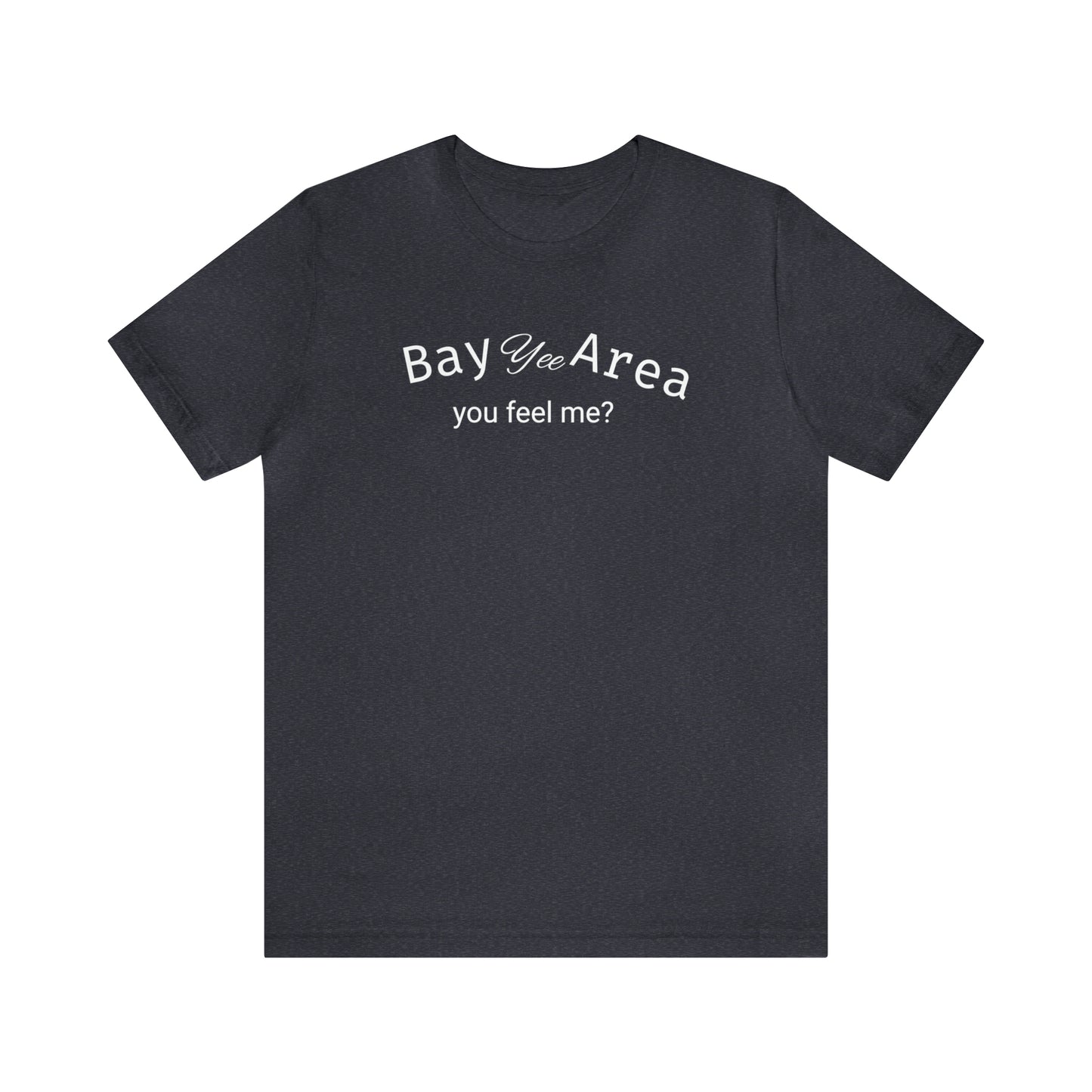 YEE Bay Area Unisex Jersey Short Sleeve Tee *Extended Sizes
